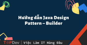 Hướng dẫn Java Design Pattern – Builder