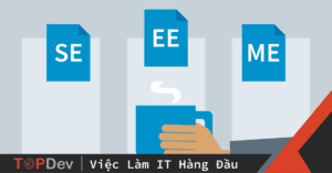 Phân biệt giữa Java ME, Java SE và Java EE